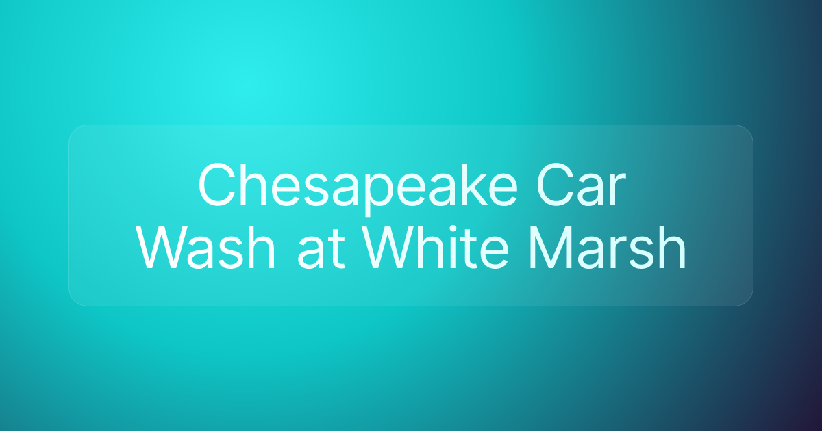 Chesapeake Car Wash at White Marsh