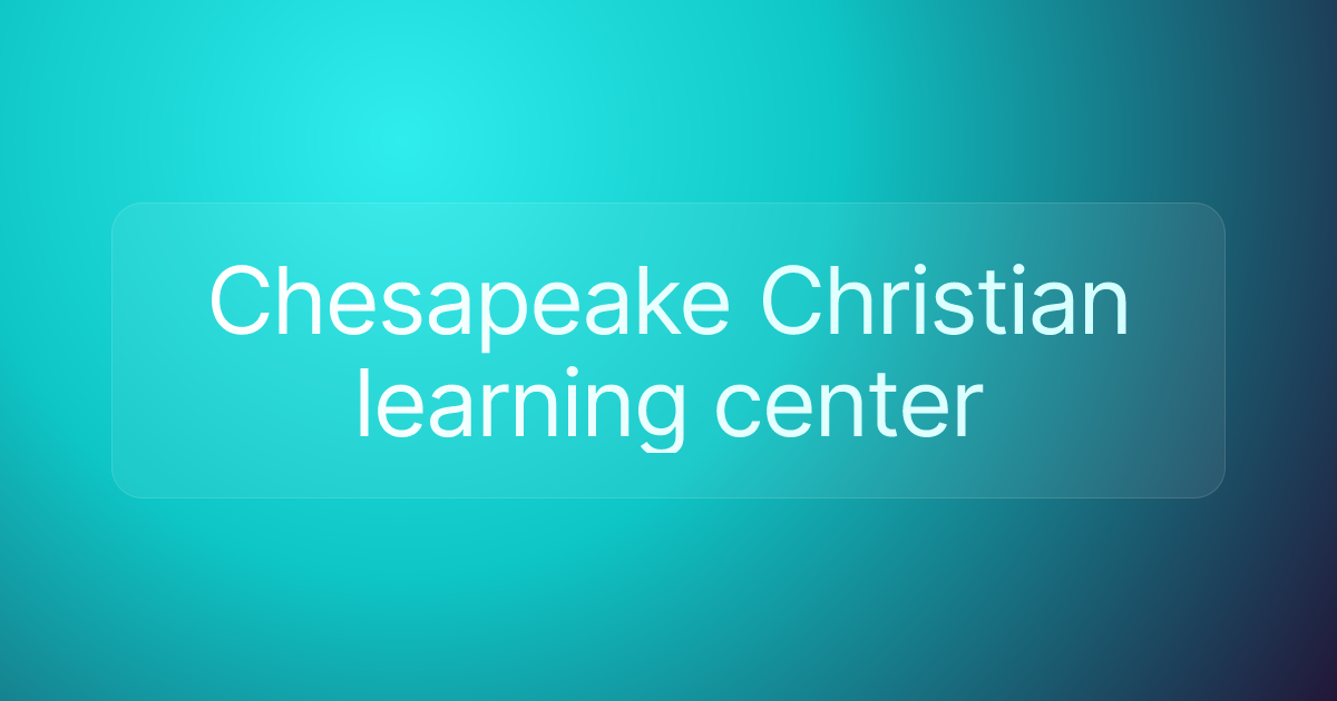 Chesapeake Christian learning center