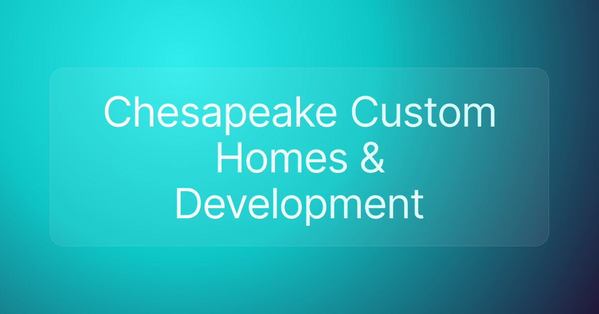Chesapeake Custom Homes & Development