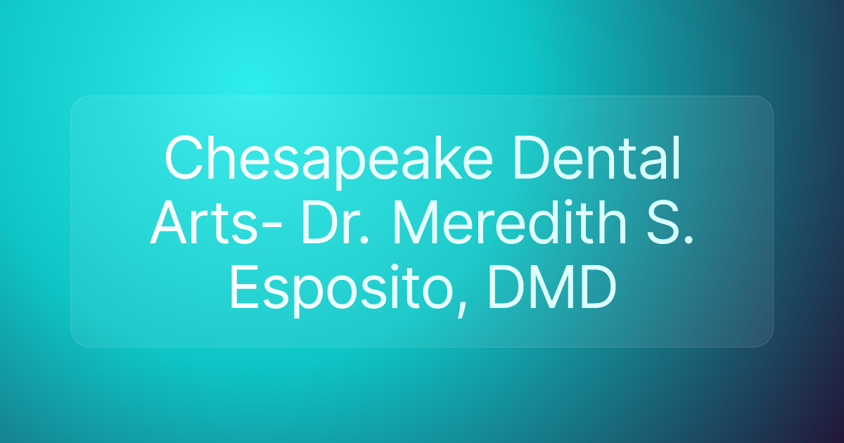 Chesapeake Dental Arts- Dr. Meredith S. Esposito, DMD