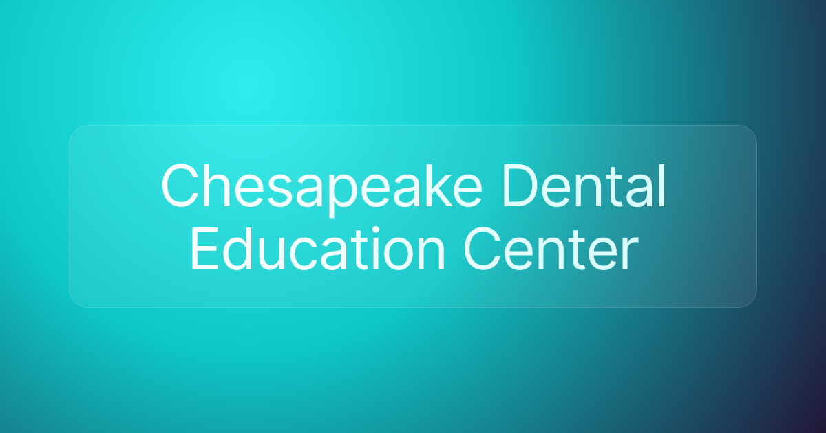 Chesapeake Dental Education Center