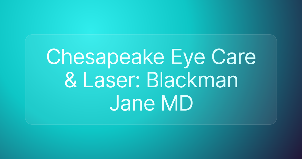 Chesapeake Eye Care & Laser: Blackman Jane MD