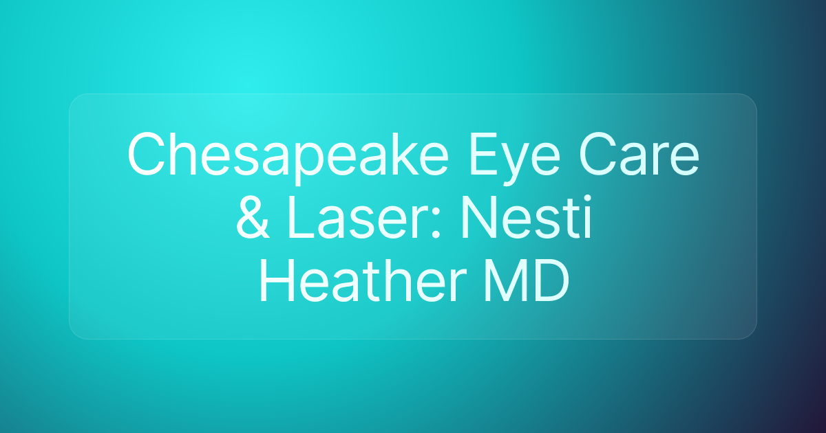 Chesapeake Eye Care & Laser: Nesti Heather MD