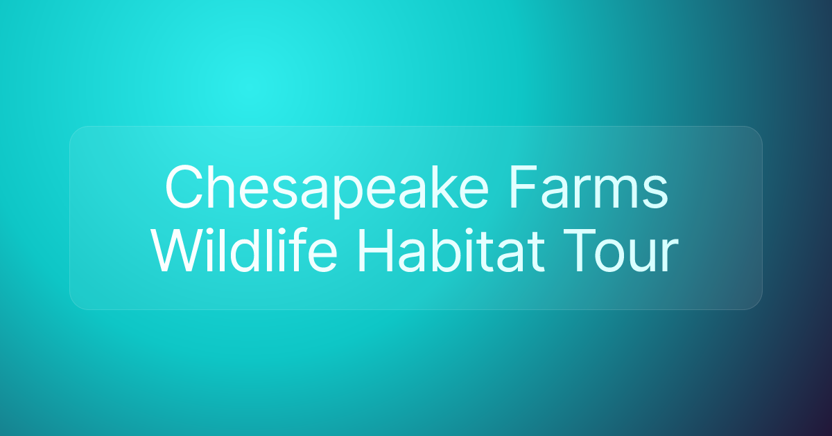 Chesapeake Farms Wildlife Habitat Tour