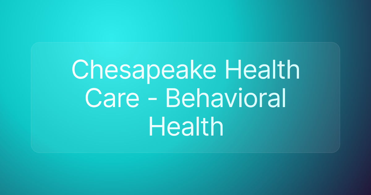 Chesapeake Health Care - Behavioral Health