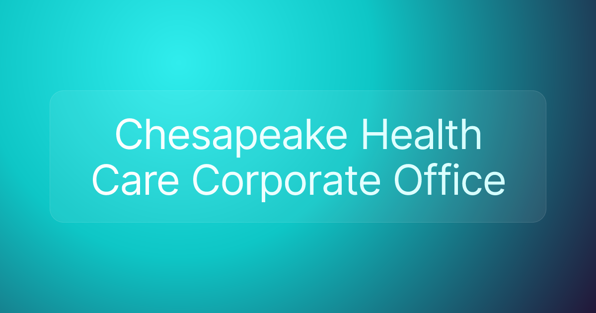 Chesapeake Health Care Corporate Office