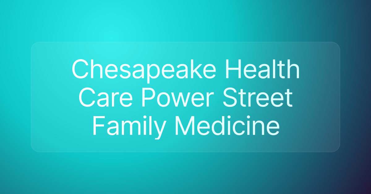 Chesapeake Health Care Power Street Family Medicine
