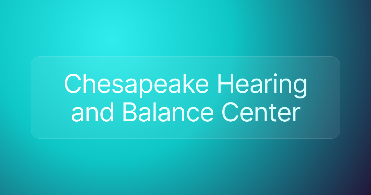 Chesapeake Hearing and Balance Center