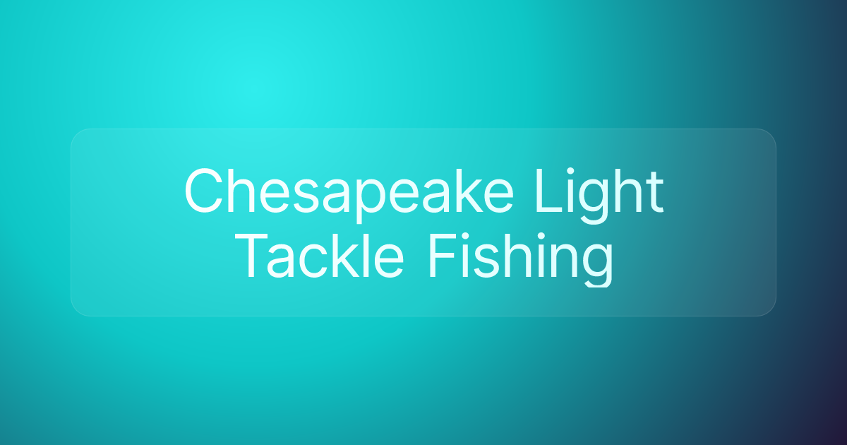 Chesapeake Light Tackle Fishing