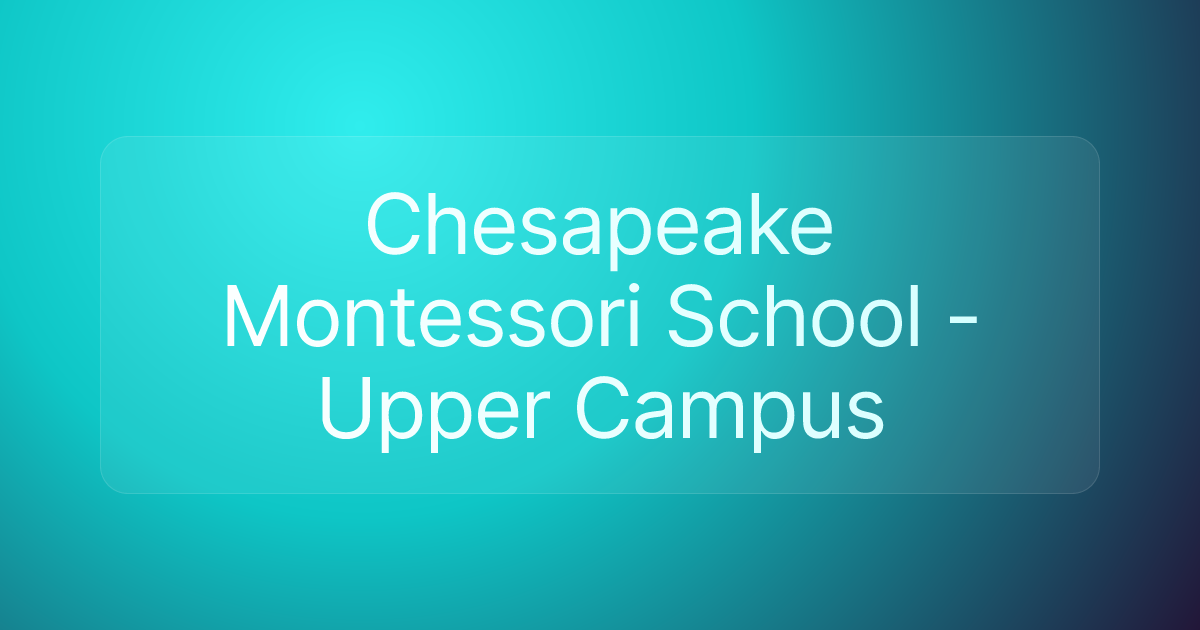 Chesapeake Montessori School - Upper Campus