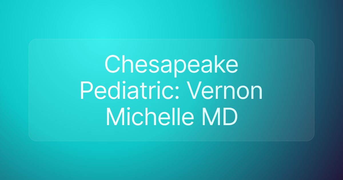 Chesapeake Pediatric: Vernon Michelle MD
