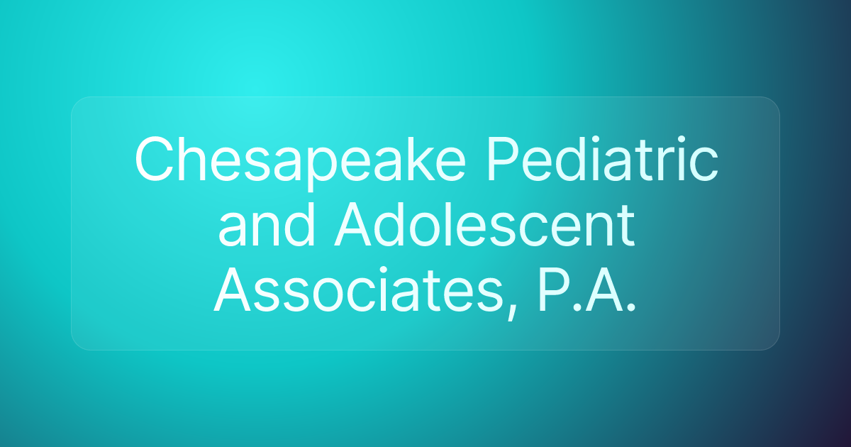Chesapeake Pediatric and Adolescent Associates, P.A.