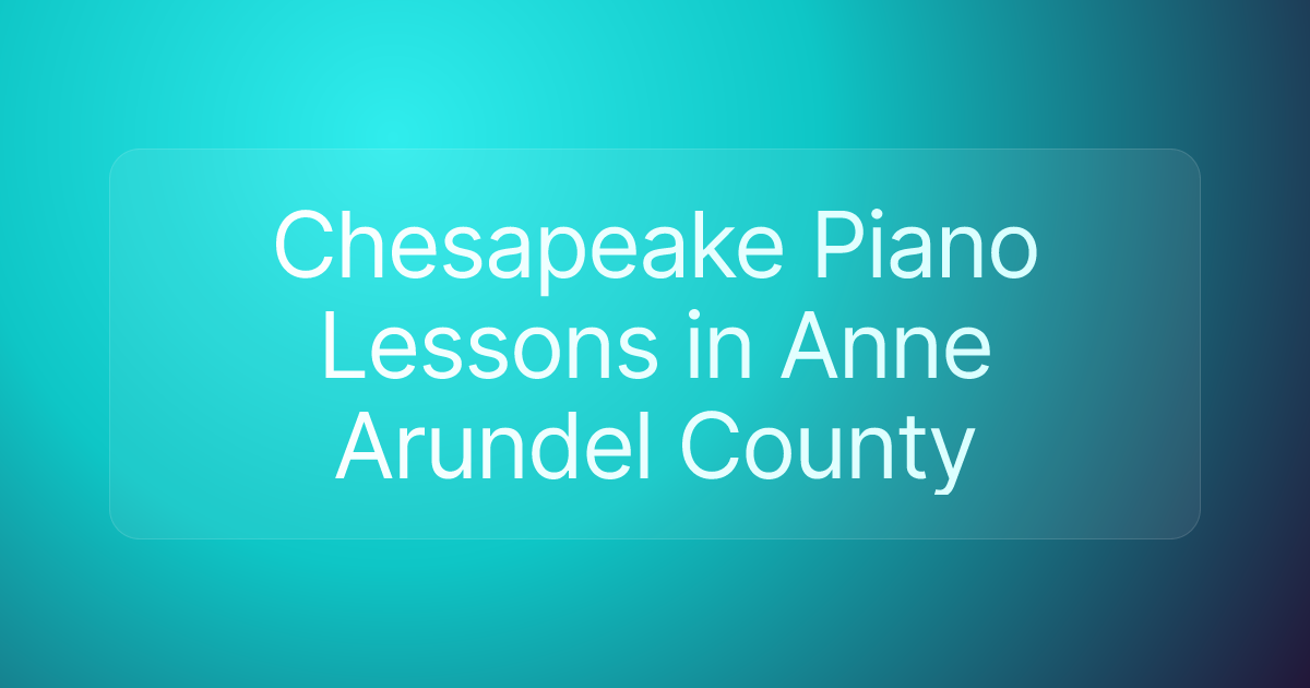Chesapeake Piano Lessons in Anne Arundel County