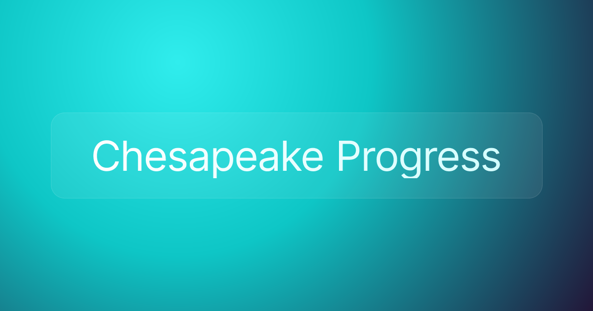 Chesapeake Progress
