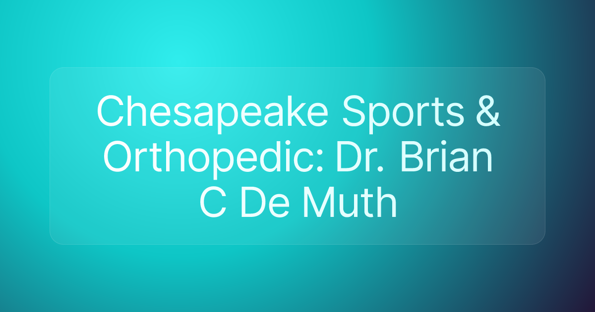 Chesapeake Sports & Orthopedic: Dr. Brian C De Muth