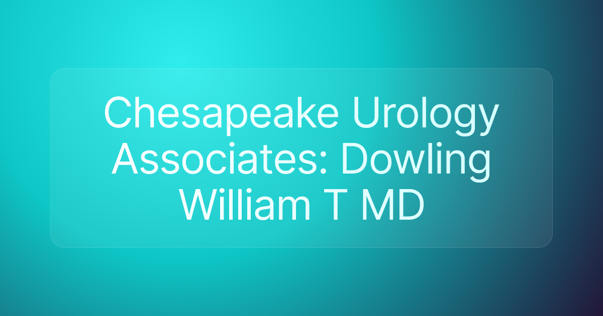Chesapeake Urology Associates: Dowling William T MD