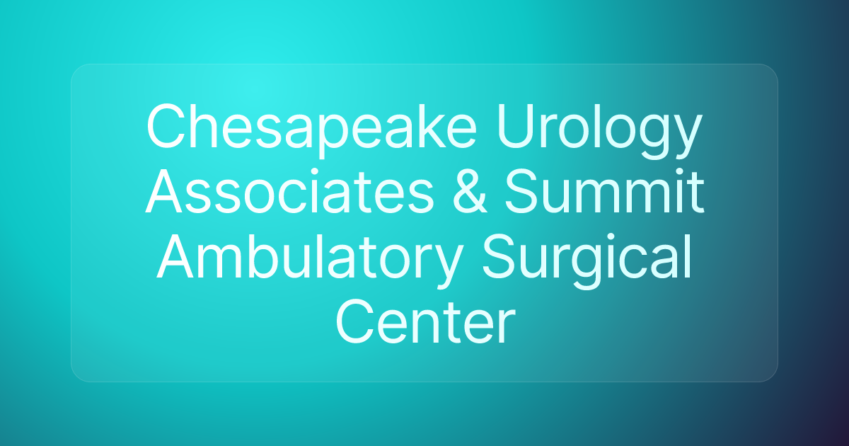 Chesapeake Urology Associates & Summit Ambulatory Surgical Center