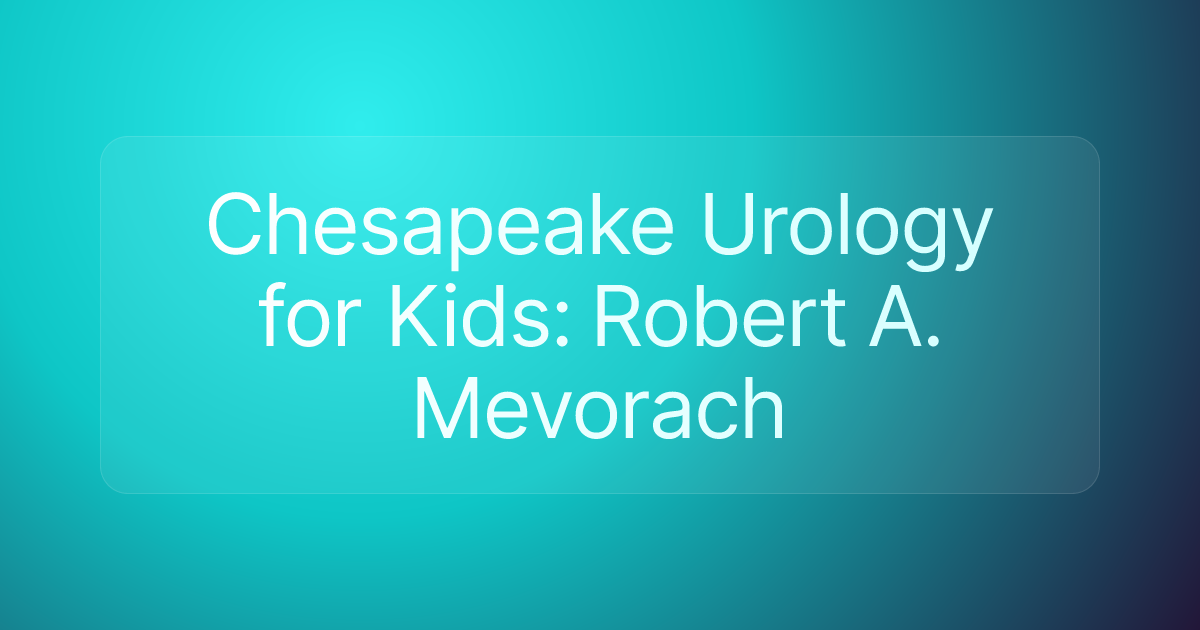 Chesapeake Urology for Kids: Robert A. Mevorach