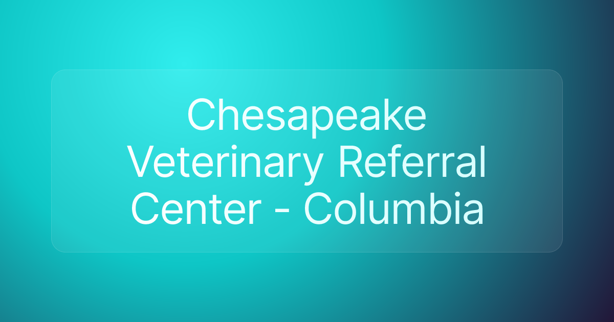 Chesapeake Veterinary Referral Center - Columbia
