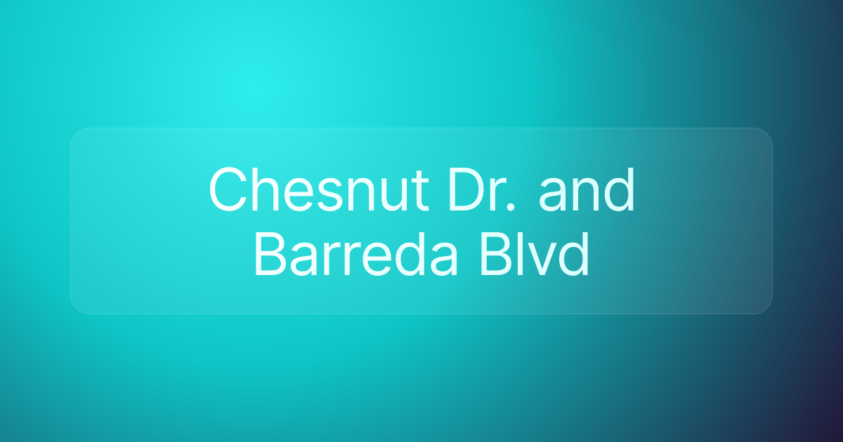 Chesnut Dr. and Barreda Blvd