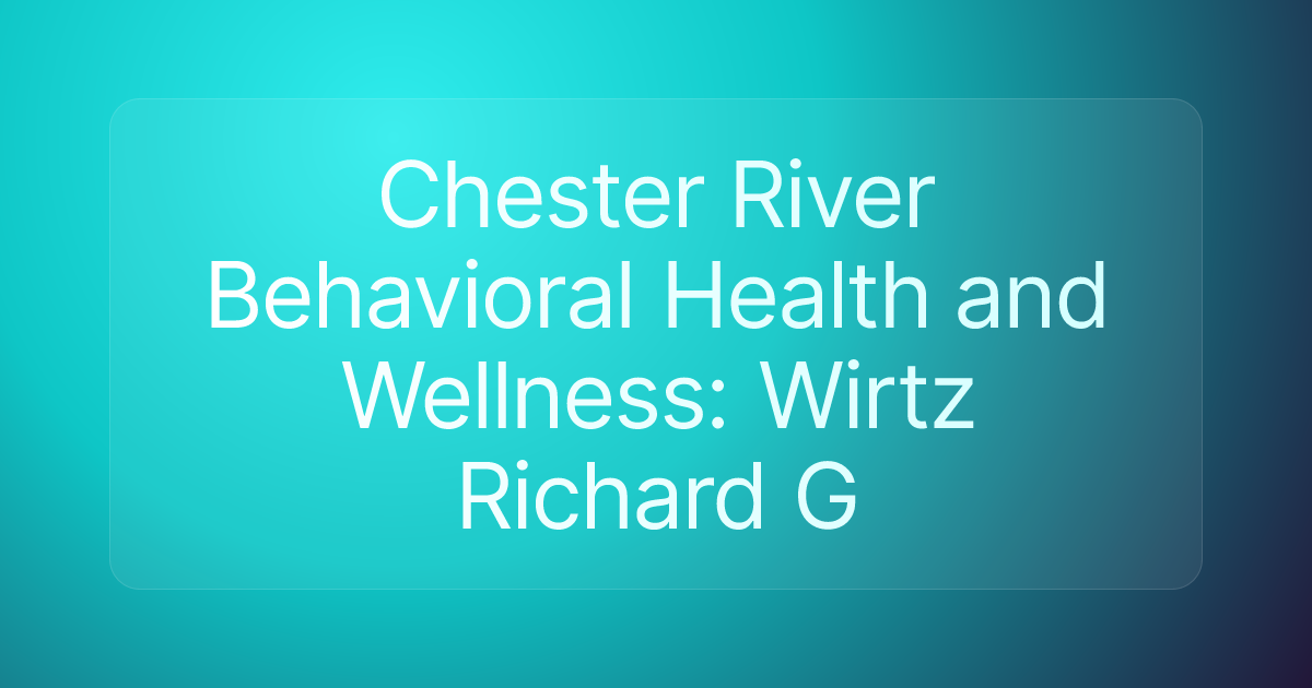 Chester River Behavioral Health and Wellness: Wirtz Richard G