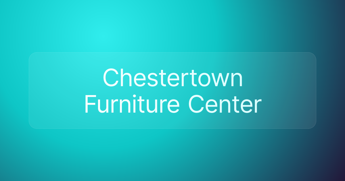 Chestertown Furniture Center