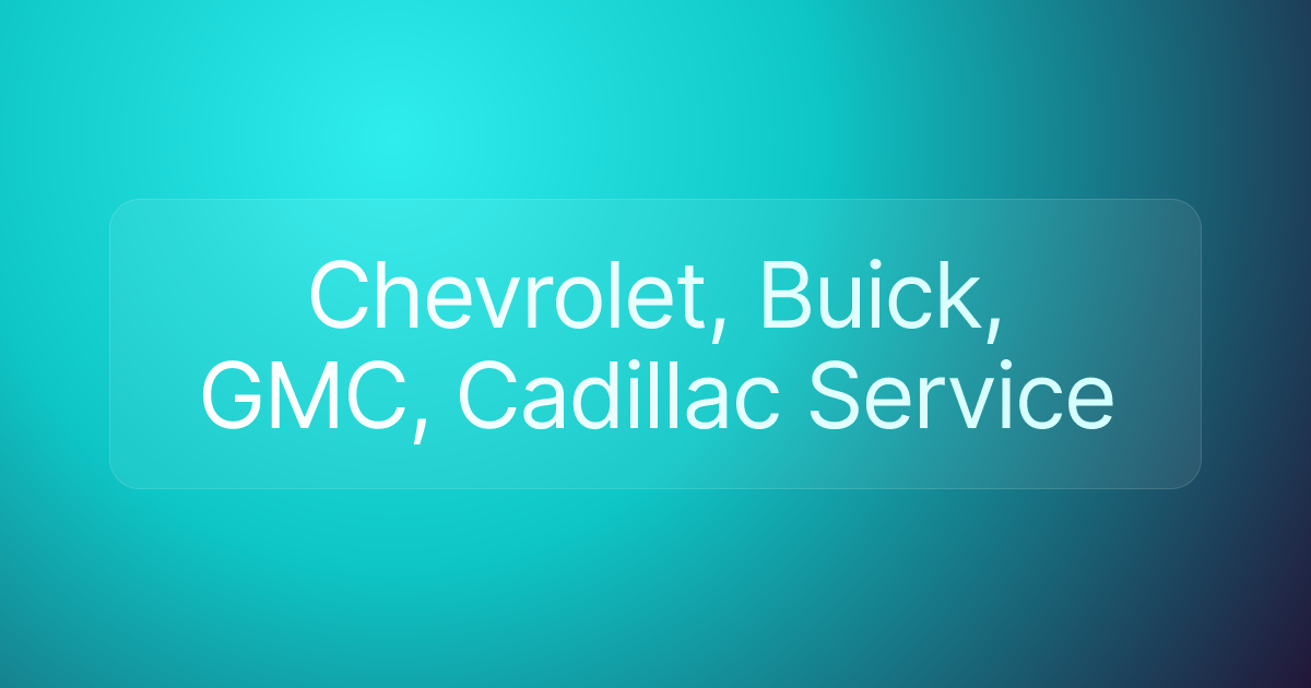 Chevrolet, Buick, GMC, Cadillac Service