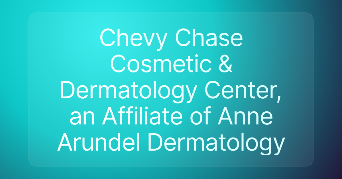 Chevy Chase Cosmetic & Dermatology Center, an Affiliate of Anne Arundel Dermatology