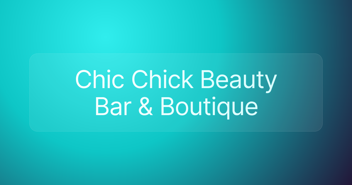 Chic Chick Beauty Bar & Boutique