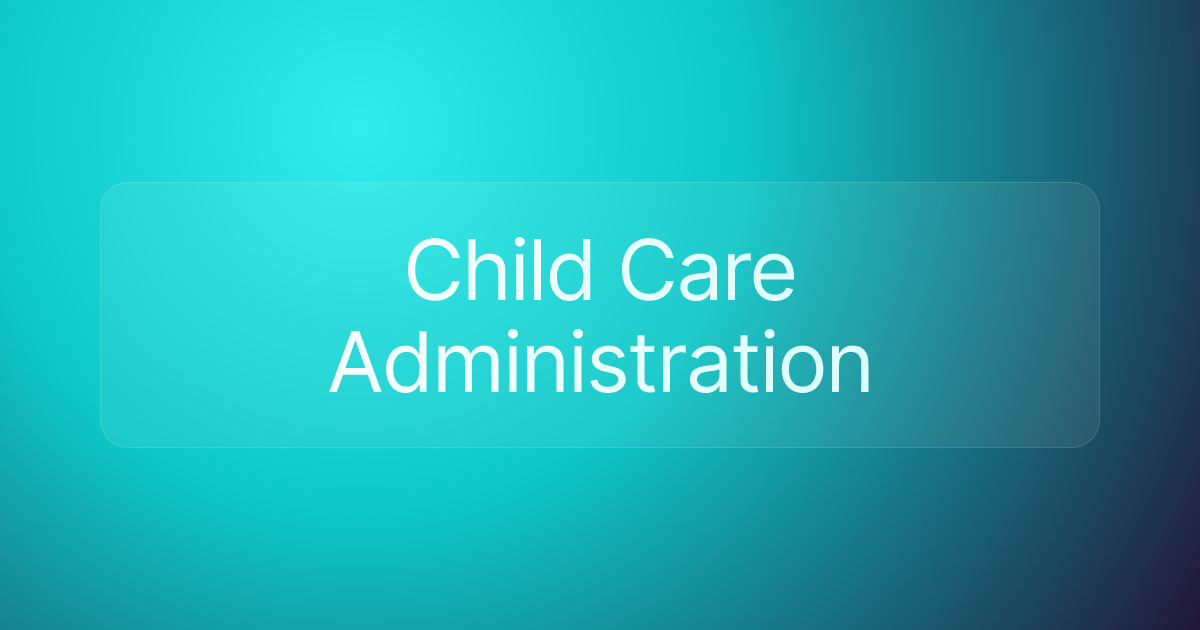 Child Care Administration