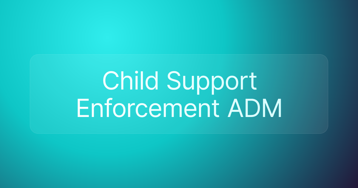 Child Support Enforcement ADM