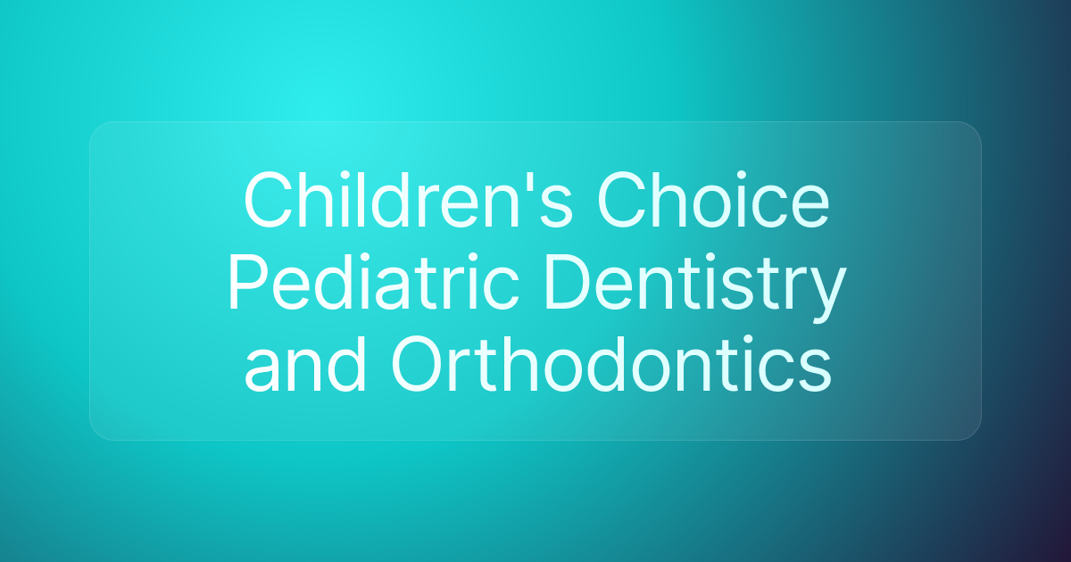 Children's Choice Pediatric Dentistry and Orthodontics