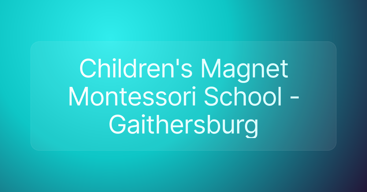 Children's Magnet Montessori School - Gaithersburg