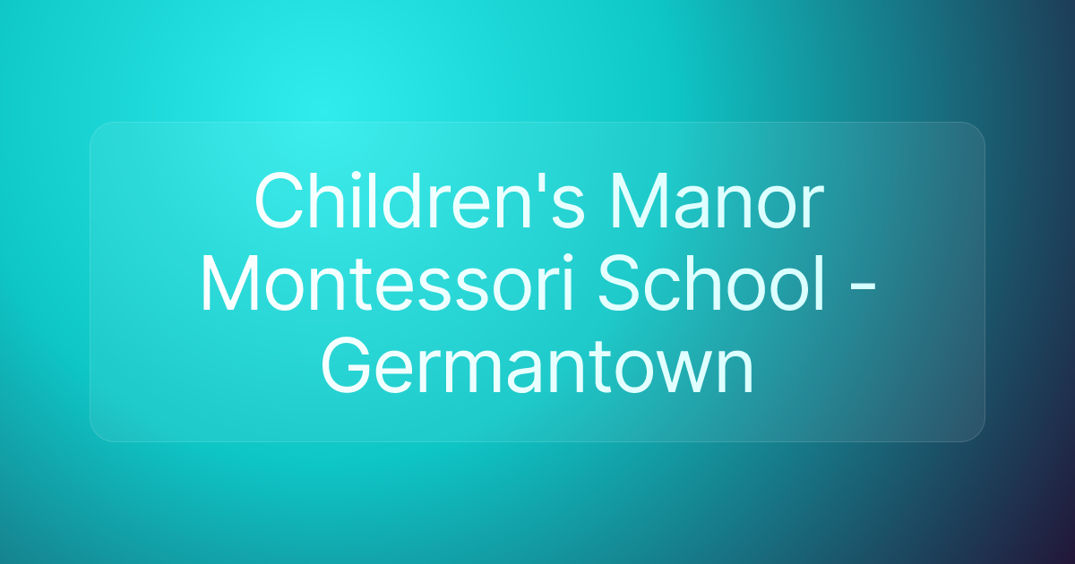 Children's Manor Montessori School - Germantown
