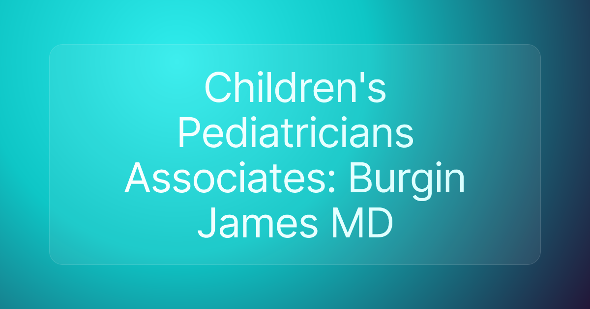 Children's Pediatricians Associates: Burgin James MD