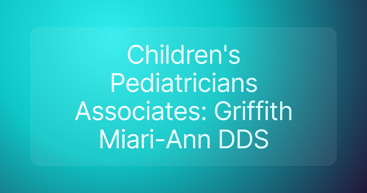 Children's Pediatricians Associates: Griffith Miari-Ann DDS