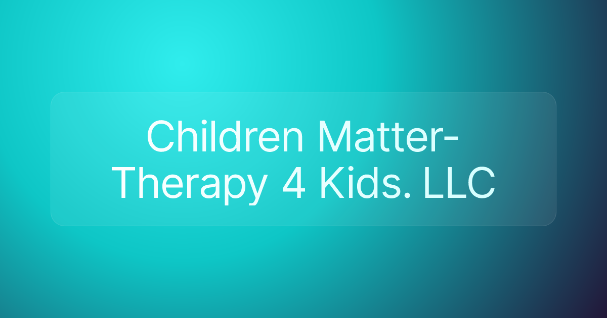 Children Matter-Therapy 4 Kids. LLC