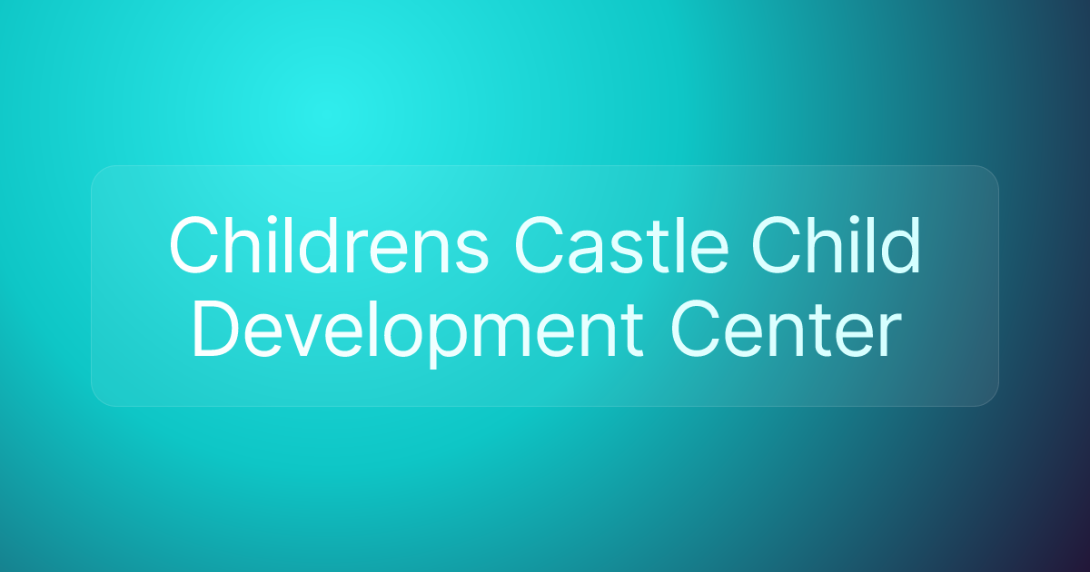 Childrens Castle Child Development Center