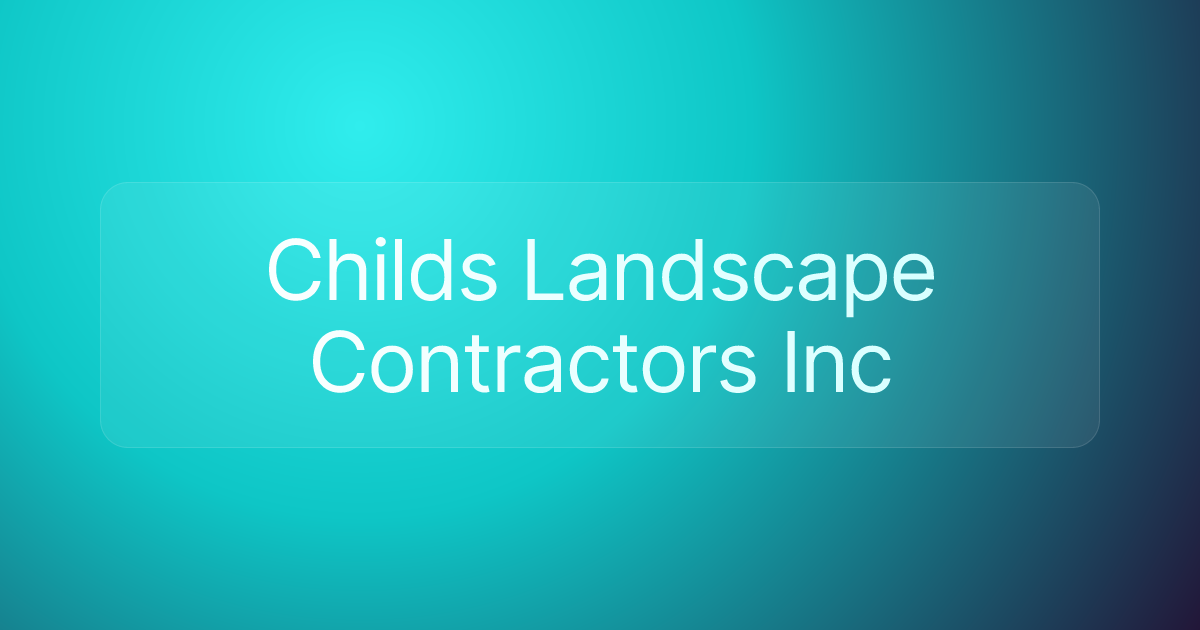 Childs Landscape Contractors Inc