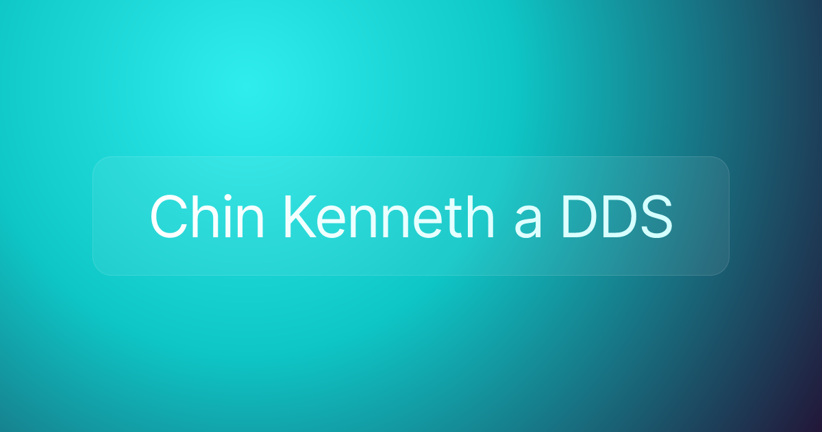 Chin Kenneth a DDS