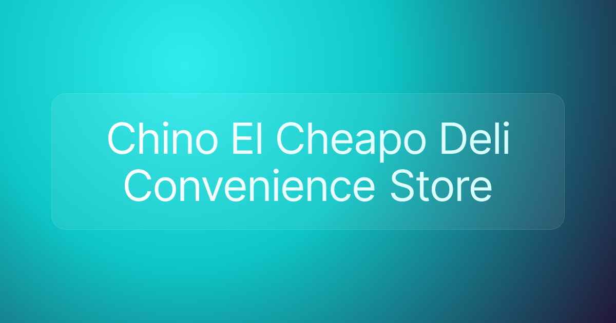 Chino El Cheapo Deli Convenience Store
