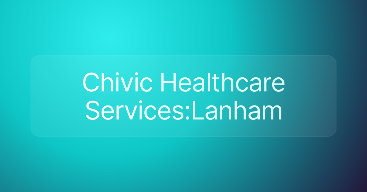 Chivic Healthcare Services:Lanham