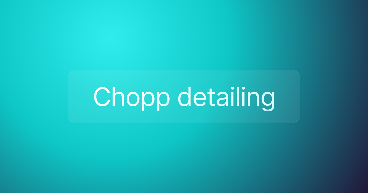 Chopp detailing