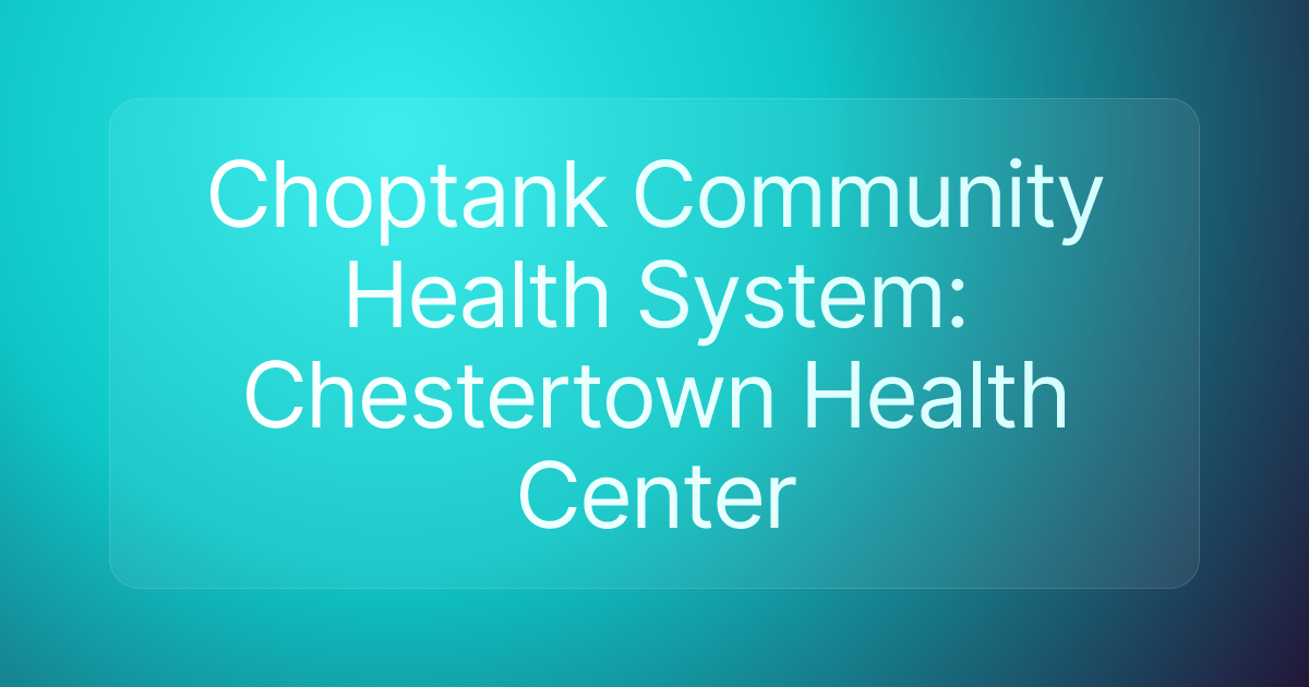 Choptank Community Health System: Chestertown Health Center