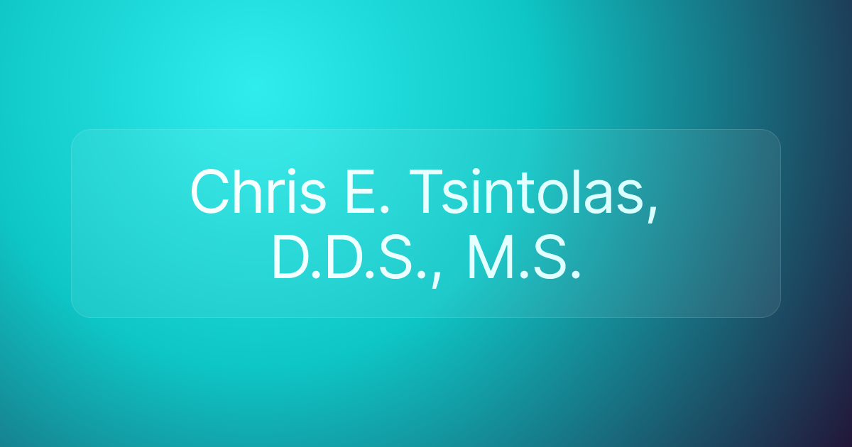 Chris E. Tsintolas, D.D.S., M.S.