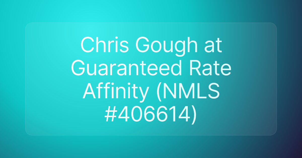 Chris Gough at Guaranteed Rate Affinity (NMLS #406614)