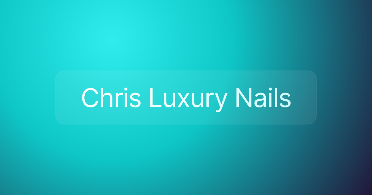 Chris Luxury Nails