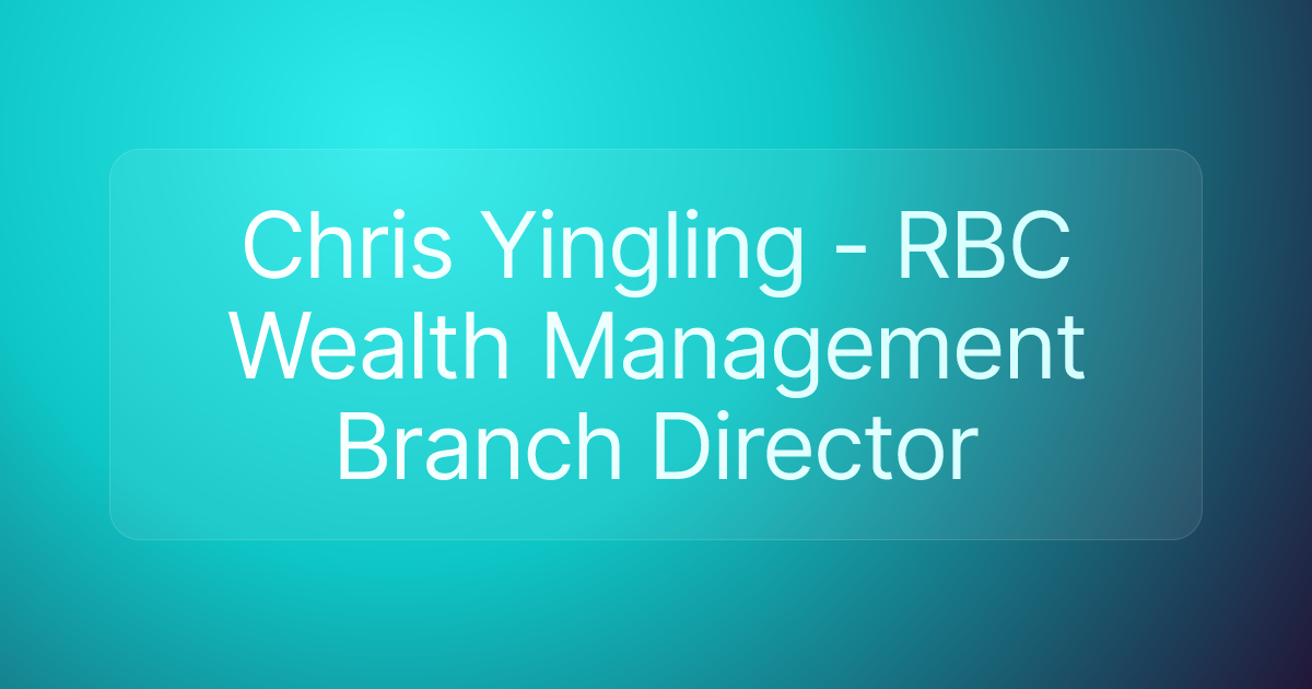 Chris Yingling - RBC Wealth Management Branch Director