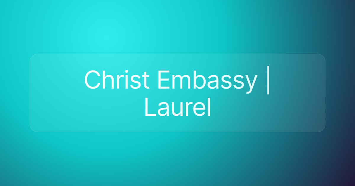 Christ Embassy | Laurel