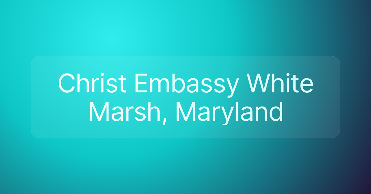 Christ Embassy White Marsh, Maryland
